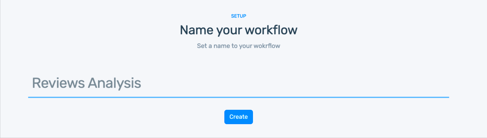 Name you workflow: Reviews Analysis.